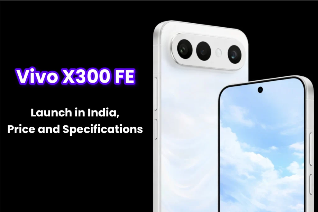 Vivo X300 FE 5G Launch in India, Price and Specifications